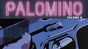 Palomino Volume 6 Launches on Kickstarter, Concluding Acclaimed Neo-Noir Series