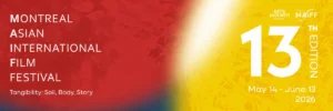 Montreal Asian International Film Festival Celebrates 30 Years of Arts East-West with Landmark 13th Edition