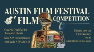 The Austin Film Festival & Writers Conference Invites Submissions for its 33rd Annual Film Competition, Including Oscar-Qualifying Animated Shorts