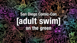 Adult Swim Unleashes Immersive Experiences and Exclusive Reveals at San Diego Comic-Con
