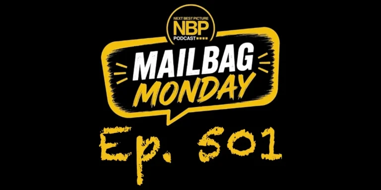 The Next Best Picture Podcast Episode 501 Features Mailbag Monday and a Deep Dive into Festival Buzz